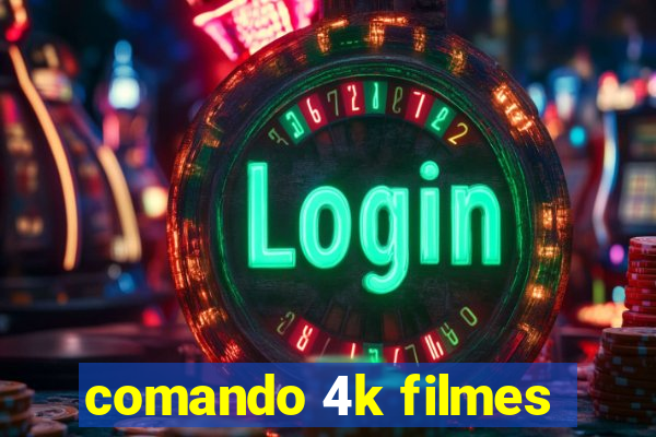 comando 4k filmes